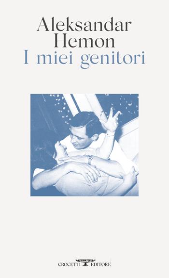 I miei genitori-Tutto questo non ti appartiene - Aleksandar Hemon - Libro Crocetti 2022 | Libraccio.it