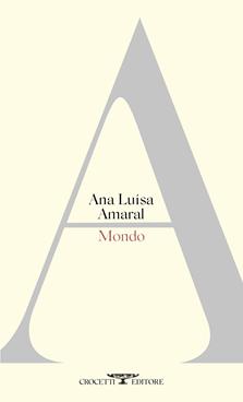 Mondo - Ana Luisa Amaral - Libro Crocetti 2022 | Libraccio.it