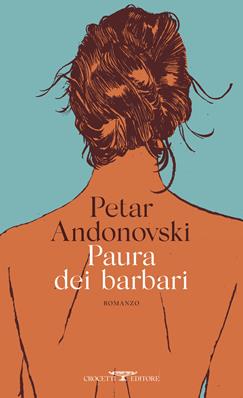 Paura dei barbari - Petar Andonovski - Libro Crocetti 2022, Mediterranea | Libraccio.it