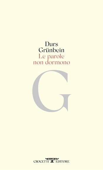 Le parole non dormono - Durs Grünbein - Libro Crocetti 2023, Poesia | Libraccio.it