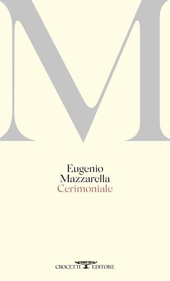 Cerimoniale - Eugenio Mazzarella - Libro Crocetti 2023, Poesia | Libraccio.it