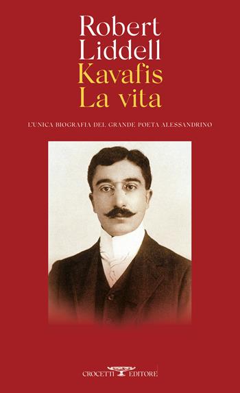 Kavafis. La vita - Robert Liddell - Libro Crocetti 2023, Mediterranea | Libraccio.it