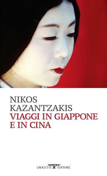 Viaggi in Giappone e in Cina - Nikos Kazantzakis - Libro Crocetti 2023, Mediterranea | Libraccio.it