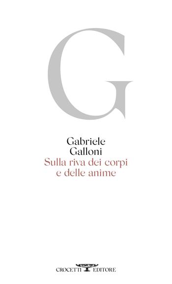Sulla riva dei corpi e delle anime - Gabriele Galloni - Libro Crocetti 2023, Poesia | Libraccio.it