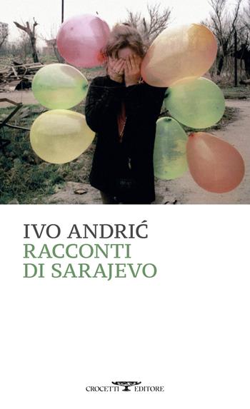 Racconti di Sarajevo - Ivo Andríc - Libro Crocetti 2023, Mediterranea | Libraccio.it