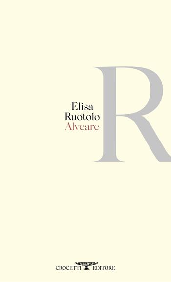 Alveare - Elisa Ruotolo - Libro Crocetti 2023, Poesia | Libraccio.it