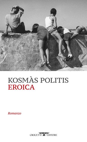 Eroica - Kosmàs Politis - Libro Crocetti 2024, Mediterranea | Libraccio.it