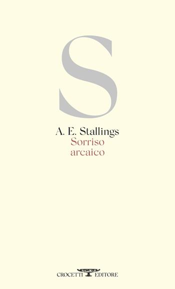Sorriso arcaico. Testo inglese a fronte - A. E. Stallings - Libro Crocetti 2024, Poesia | Libraccio.it