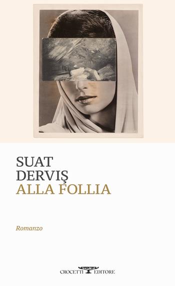 Alla follia - Suat Dervis - Libro Crocetti 2024, Mediterranea | Libraccio.it