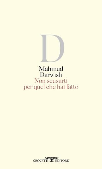 Non scusarti per quel che hai fatto. Testo arabo a fronte - Mahmud Darwish - Libro Crocetti 2024, Poesia | Libraccio.it