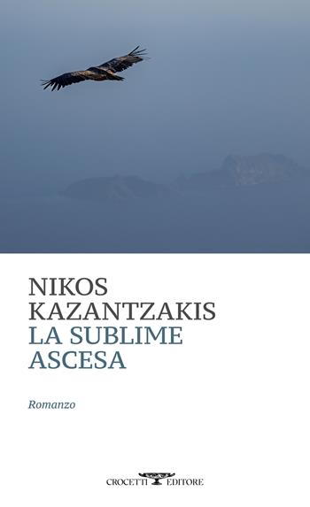 La sublime ascesa - Nikos Kazantzakis - Libro Crocetti 2024, Mediterranea | Libraccio.it