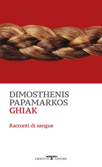 Ghiak. Racconti di sangue - Dimosthenis Papamarkos - Libro Crocetti 2024, Mediterranea | Libraccio.it