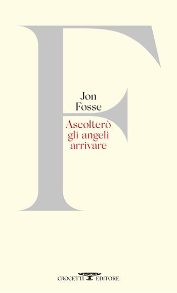 Ascolterò gli angeli arrivare. Testo originale a fronte - Jon Fosse - Libro Crocetti 2024, Poesia | Libraccio.it