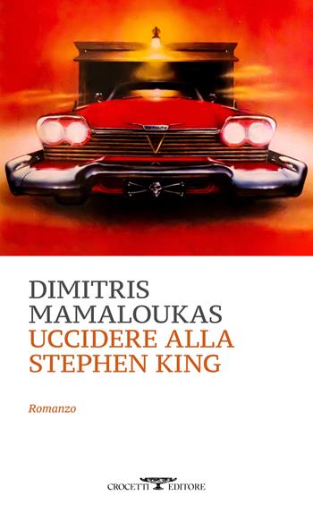 Uccidere alla Stephen King - Dimitrios Mamaloukas - Libro Crocetti 2024, Mediterranea | Libraccio.it