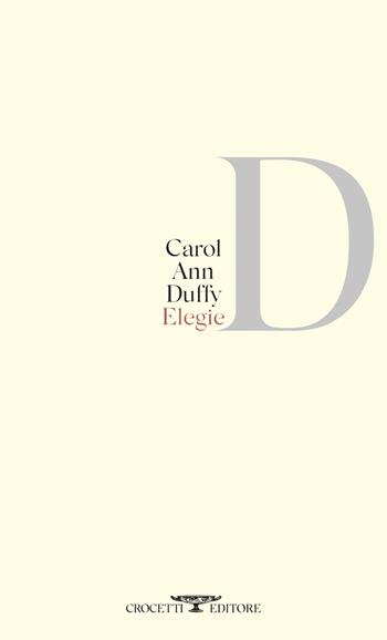 Elegie. Testo originale a fronte - Carol Ann Duffy - Libro Crocetti 2025, Poesia | Libraccio.it