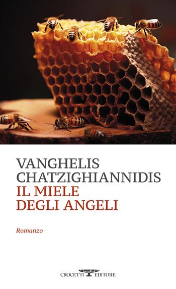 Il miele degli angeli - Vanghelis Chatzighiannidis - Libro Crocetti 2025, Mediterranea | Libraccio.it