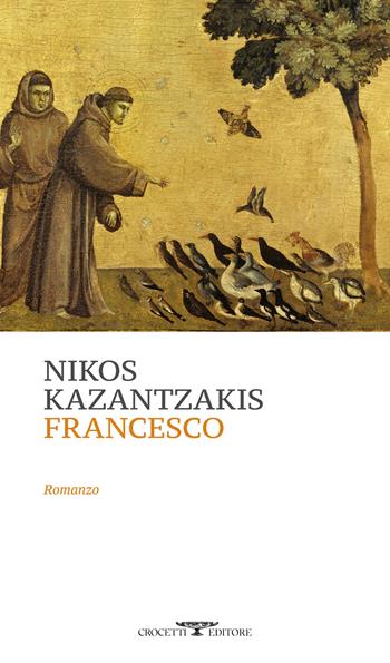 Francesco - Nikos Kazantzakis - Libro Crocetti 2025, Mediterranea | Libraccio.it