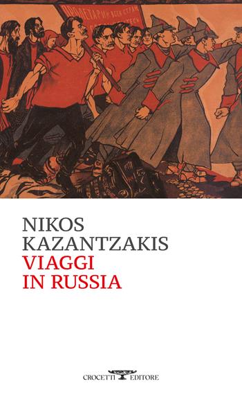 Viaggi in Russia - Nikos Kazantzakis - Libro Crocetti 2025, Mediterranea | Libraccio.it