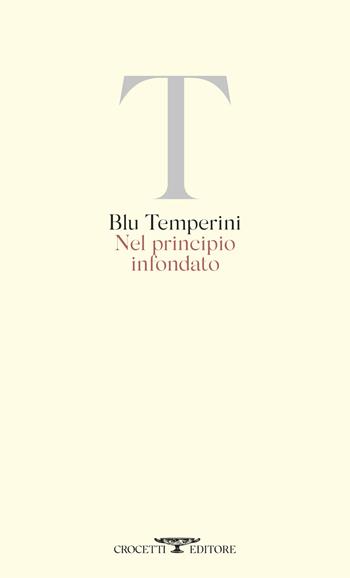 Nel principio infondato - Temperini Blu - Libro Crocetti 2025, Poesia | Libraccio.it