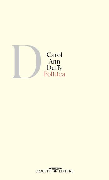 Politica - Carol Ann Duffy - Libro Crocetti 2026, Poesia | Libraccio.it