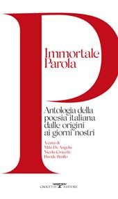 Immortale parola. Antologia della poesia italiana dalle origini ai giorni nostri
