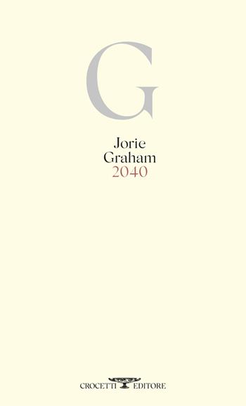 2040 - Jorie Graham - Libro Crocetti 2025, Poesia | Libraccio.it
