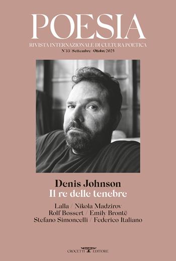 Poesia. Rivista internazionale di cultura poetica. Nuova serie (2025). Vol. 33: Denis Johnson. Il re delle tenebre  - Libro Crocetti 2025 | Libraccio.it