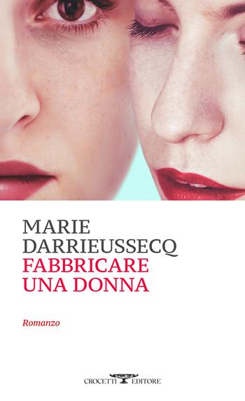 Fabbricare una donna - Marie Darrieussecq - Libro Crocetti 2026, Mediterranea | Libraccio.it