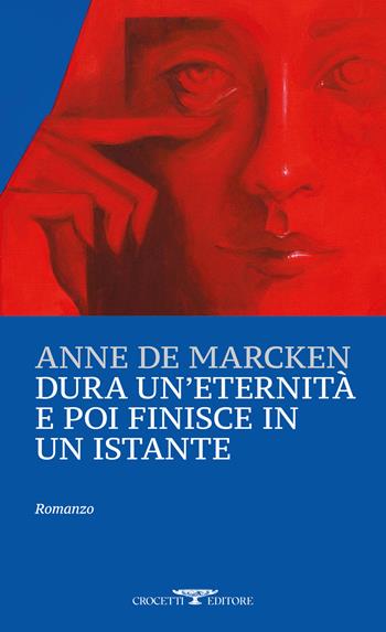 Dura un'eternità e poi finisce in un istante - Anne De Marcken - Libro Crocetti 2026, Oceanica | Libraccio.it