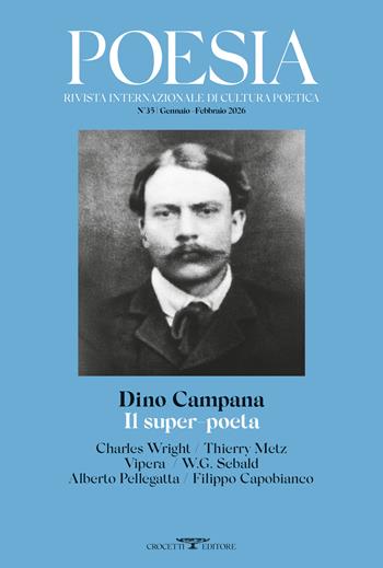 Poesia. Rivista internazionale di cultura poetica. Nuova serie. Vol. 35: Dino Campana. Il super-poeta  - Libro Crocetti 2026 | Libraccio.it