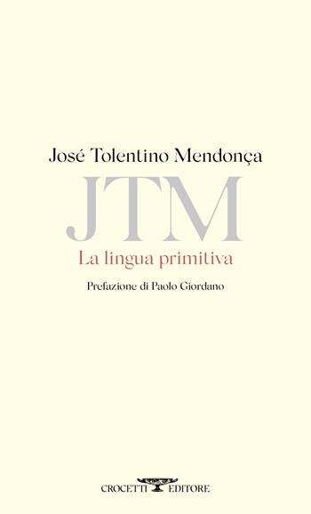 La lingua primitiva - José Tolentino Mendonça - Libro Crocetti 2026, Poesia | Libraccio.it