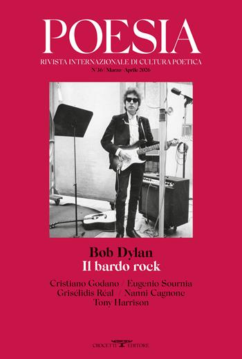 Poesia. Rivista internazionale di cultura poetica. Nuova serie (2026). Vol. 36: Bob Dylan. Il bardo rock  - Libro Crocetti 2026 | Libraccio.it