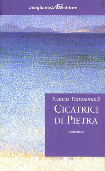 Cicatrici di pietra - Francis Dannemark - Libro Avagliano 1999, I corimbi | Libraccio.it
