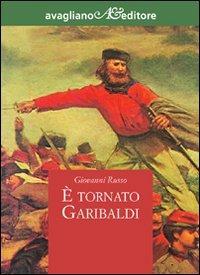 È tornato Garibaldi - Giovanni Russo - Libro Avagliano 1999, Il miglio d'oro | Libraccio.it