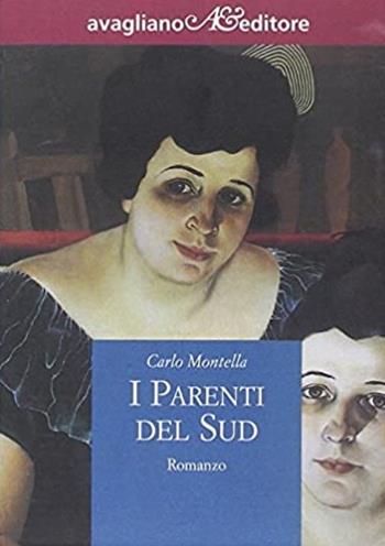 I parenti del sud - Carlo Montella - Libro Avagliano 2000, Il melograno | Libraccio.it