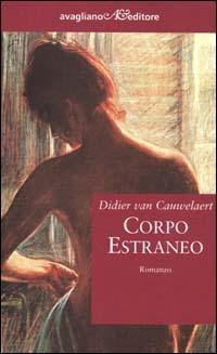 Corpo estraneo - Didier Van Cauwelaert - Libro Avagliano 2000, I corimbi | Libraccio.it