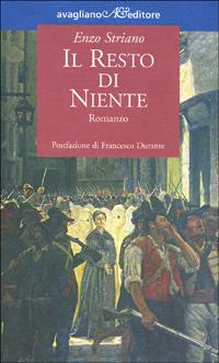 Il resto di niente - Enzo Striano - Libro Avagliano 2000, Tascabili Avagliano | Libraccio.it