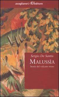 Malussìa. Storie del vulcano muto - Sergio De Santis - Libro Avagliano 2000, I corimbi | Libraccio.it