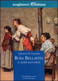 Rosa Bellavita e altri racconti - Salvatore Di Giacomo - Libro Avagliano 2001, Il melograno | Libraccio.it