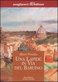 Una lapide in via del Babuino - Mario Pomilio - Libro Avagliano 2002, Il melograno | Libraccio.it