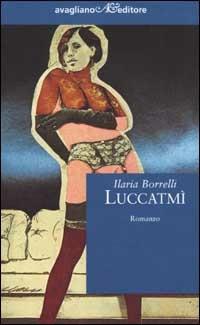 Luccatmì - Ilaria Borrelli - Libro Avagliano 2002, I corimbi | Libraccio.it