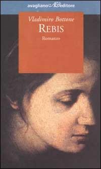 Rebis - Vladimiro Bottone - Libro Avagliano 2002, I tornesi | Libraccio.it
