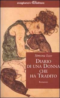 Diario di una donna che ha tradito - Simona Izzo - Libro Avagliano 2001, I corimbi | Libraccio.it