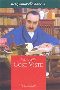 Cose viste - Ugo Ojetti - Libro Avagliano 2002, Il melograno | Libraccio.it