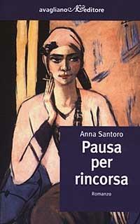Pausa per rincorsa - Anna Santoro - Libro Avagliano 2003, I corimbi | Libraccio.it