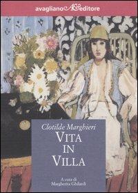 Vita in villa - Clotilde Marghieri - Libro Avagliano 2004, Il melograno | Libraccio.it