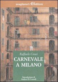 Carnevale a Milano - Raffaele Crovi - Libro Avagliano 2005, Il melograno | Libraccio.it