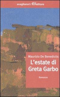 L' estate di Greta Garbo - Maurizio De Benedictis - Libro Avagliano 2005, I corimbi | Libraccio.it