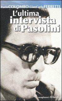L' ultima intervista di Pasolini - Furio Colombo, Gian Carlo Ferretti - Libro Avagliano 2005, Le coccinelle | Libraccio.it