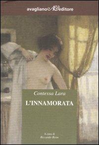 L' innamorata - Contessa Lara - Libro Avagliano 2007, Il melograno | Libraccio.it